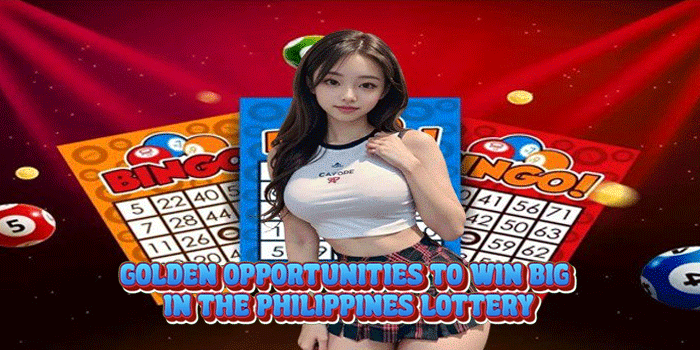 Golden Opportunities to Win Big in the Philippines Lottery